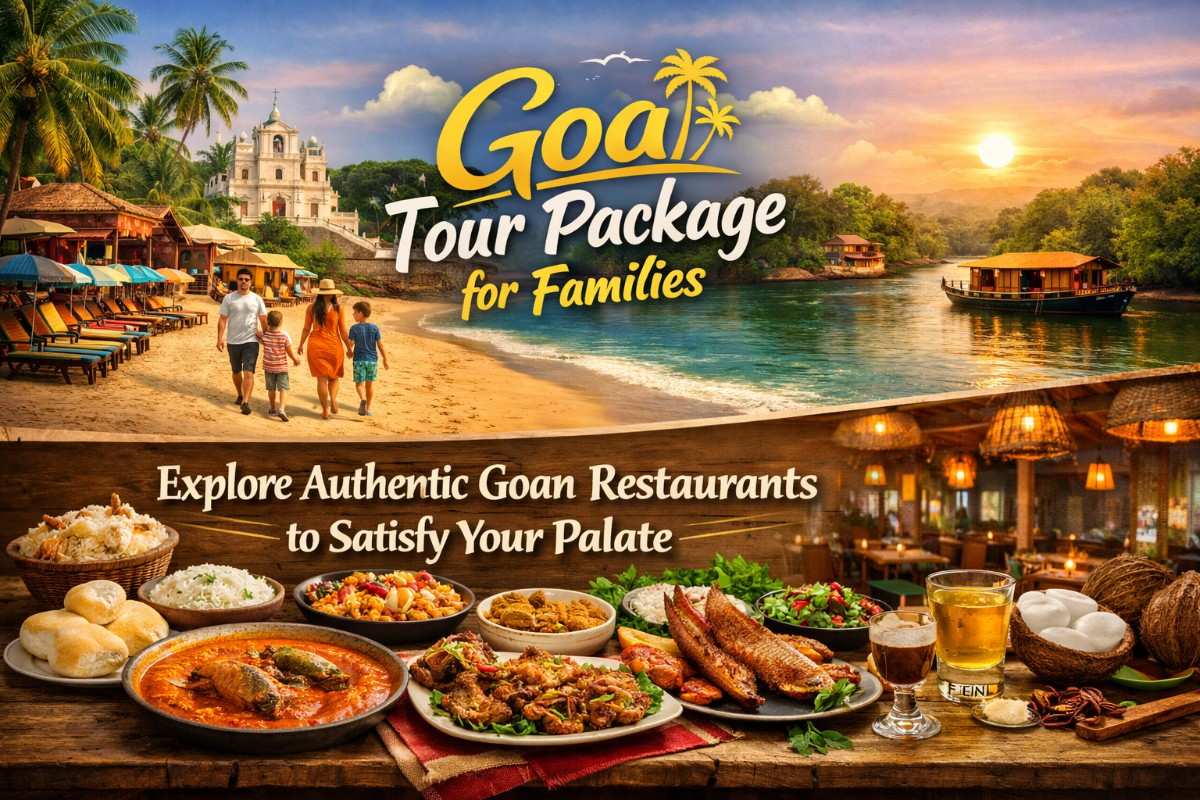 Goa tour package for families Explore Authentic Goan Restaurants to Satisfy Your Palate